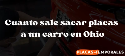 Aprenda Cuanto sale sacar placas a un carro en Ohio