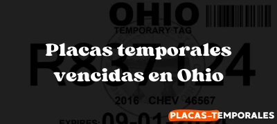 Todo sobre las Placas temporales vencidas en Ohio