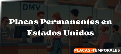 Placas Permanentes en Estados Unidos: Guía informativa