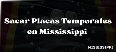 Cómo Sacar Placas Temporales en Mississippi