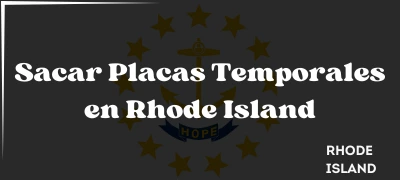 Cómo Sacar Placas Temporales en Rhode Island