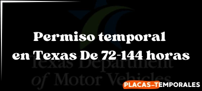 Permiso temporal en Texas De 72-144 horas